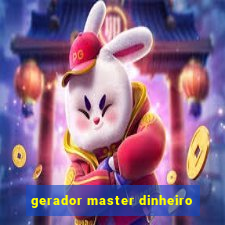 gerador master dinheiro